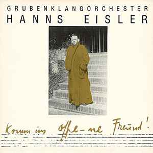 GrubenKlangOrchester - Hanns Eisler - Komm Ins Offe-ne Freund! album cover