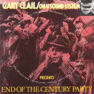 End Of The Century Party - Gary Clail & On-U Sound System
