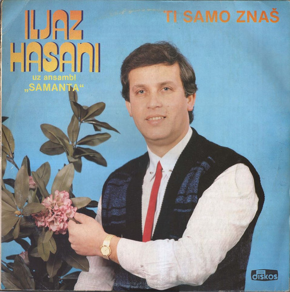 lataa albumi Iljaz Hasani Uz Ansambl Samanta - Ti Samo Znaš