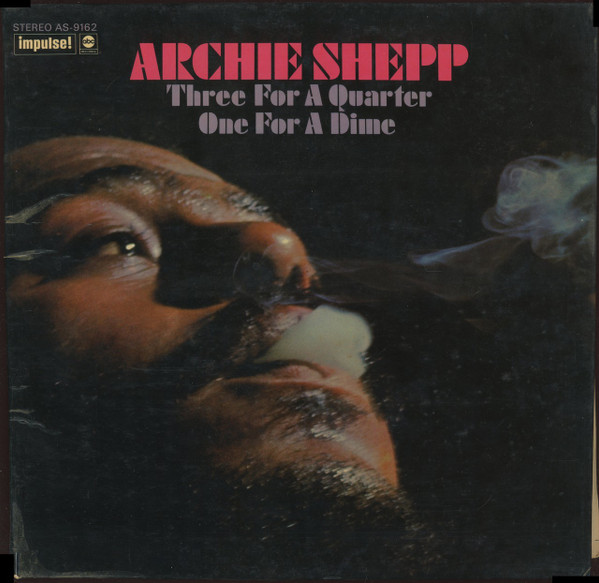 Archie Shepp – Three For A Quarter One For A Dime (1969, Vinyl