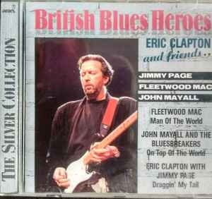 British Blues Heroes - Eric Clapton And Friends... (1990, CD