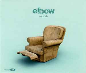 Elbow - Not A Job