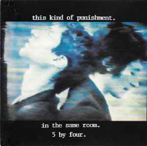 In The Same Room / 5 By Four - This Kind Of Punishment
