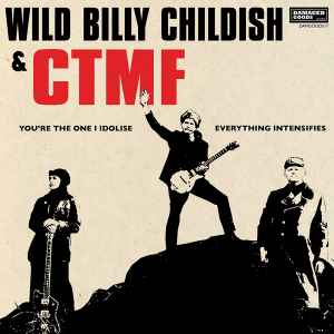 You're The One I Idolise - Wild Billy Childish & CTMF