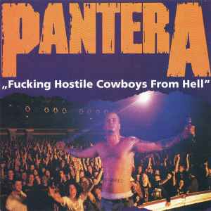 Pantera - Fucking Hostile Cowboys From Hell