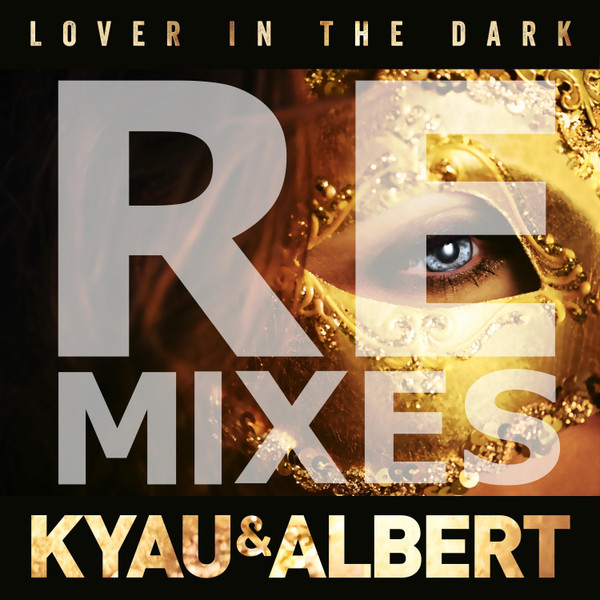 last ned album Kyau & Albert - Lover In The Dark Remixes