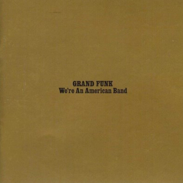 Grand Funk – We're An American Band (2010, 24kt Gold, CD) - Discogs