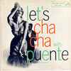 Tito Puente And His Orchestra - Let's Cha Cha With Tito Puente And His Orchestra