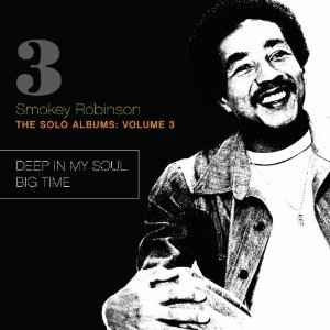 The Solo Albums: Volume 3: Deep In My Soul / Big Time - Smokey Robinson