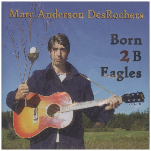 télécharger l'album Marc Anderson DesRochers - Born 2 B Eagles