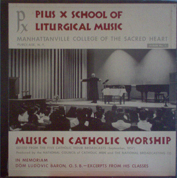 lataa albumi Pius X School Of Liturgical Music Dom Ludovic Baron OSB - Music In Catholic Worship In Memoriam Dom Ludovic Baron OSB