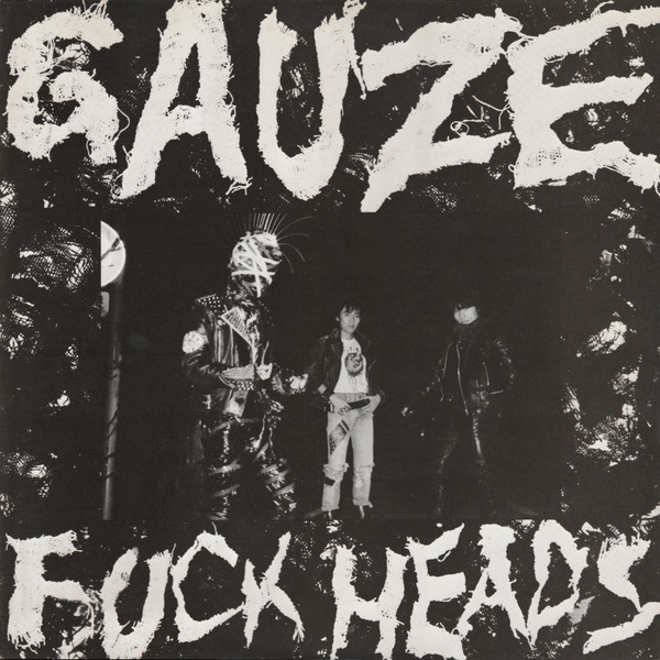 Gauze – Fuck Heads (1985, Vinyl) - Discogs