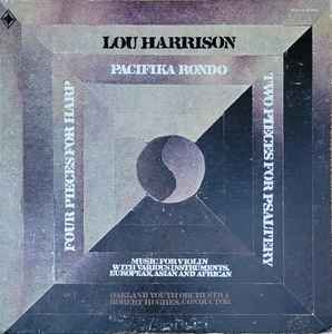 Lou Harrison - Pacifika Rondo / Four Pieces For Harp / Two Pieces For Psaltery / Music For Violin With Various Instruments, European, Asian And African album cover
