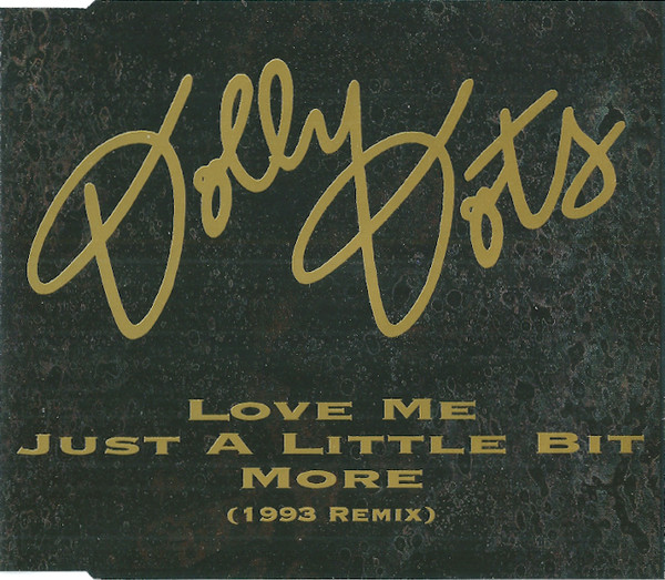 Dolly Dots – Love Me Just A Little Bit More (1993 Remix) (1993, CD