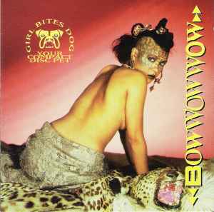 Bow Wow Wow - Girl Bites Dog - Your Compact Disc Pet
