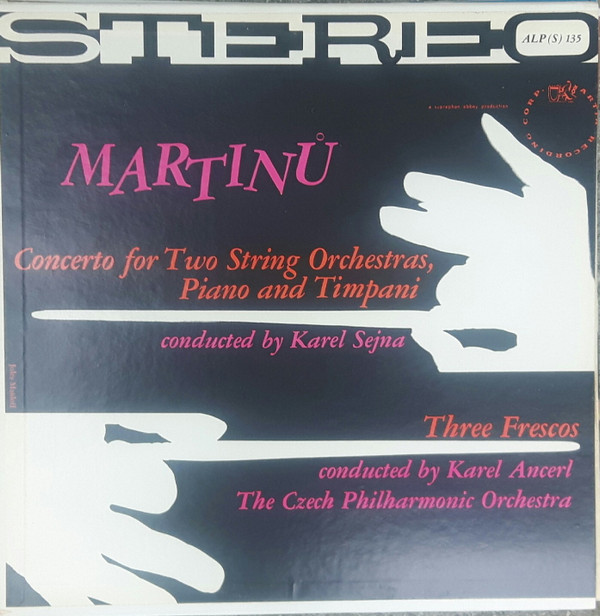 télécharger l'album Martinů, Karel Sejna Karel Ancerl, The Czech Philharmonic Orchestra - Concerto For Two String Orchestras Piano And Timpani Three Frescos