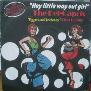 The Del Capris (3) - Hey Little Way Out Girl / Beggars Can't Be Choosey