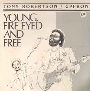 Tony Robertson (2) - Young, Fire Eyed And Free album cover