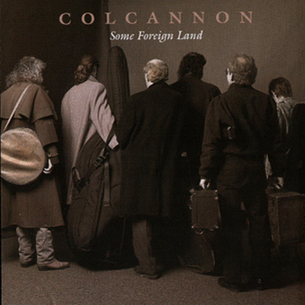 Colcannon - Some Foreign Land on Discogs