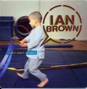 Keep What Ya Got - Ian Brown