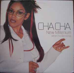 Cha Cha New Millenium What Cha Wanna Do 1999 Vinyl Discogs