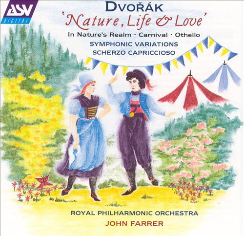 last ned album Dvorak, The Royal Philharmonic Orchestra, John Farrer - Nature Life Love In Natures Realm Carnival Othello Symphonic Variations Scherzo Capriccioso