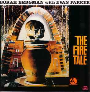 Borah Bergman - The Fire Tale