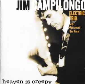 Heaven Is Creepy  - Jim Campilongo Electric Trio, Jim Campilongo