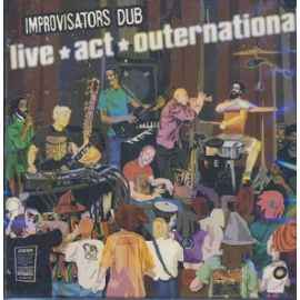 Improvisators Dub - Live ! Act ! Outernational ! album cover