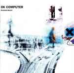 Radiohead - OK Computer | Releases | Discogs