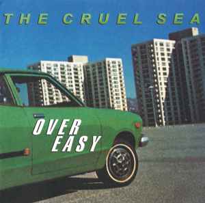 The Cruel Sea - Over Easy