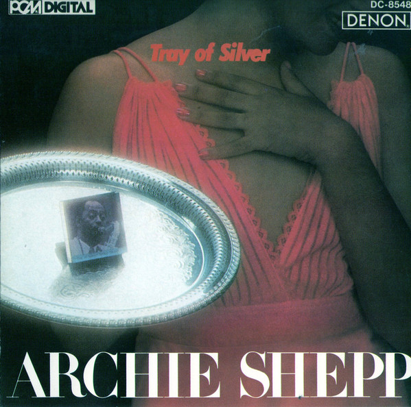 Archie Shepp – Tray Of Silver (1979, Vinyl) - Discogs