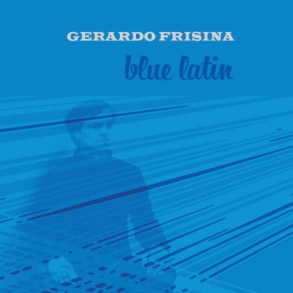 Gerardo Frisina – Blue Latin (2017, Vinyl) - Discogs