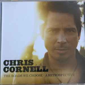 Chris Cornell - The Roads We Choose - A Retrospective album cover