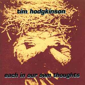 Tim Hodgkinson - Each In Our Own Thoughts album cover
