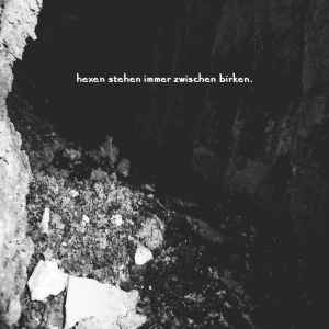 Hexen Stehen Immer Zwischen Birken - Hexen Stehen Immer Zwischen Birken album cover