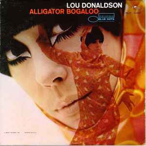 Lou Donaldson – Alligator Bogaloo (1967, Vinyl) - Discogs