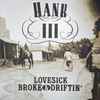 Hank III* - Lovesick, Broke & Driftin'