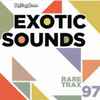 Various - Rare Trax Vol. 97 - Exotic Sounds