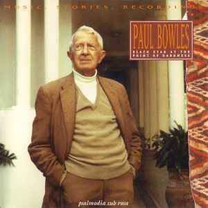 Paul Bowles - Black Star At The Point Of Darkness - Music, Stories, Recordings album cover