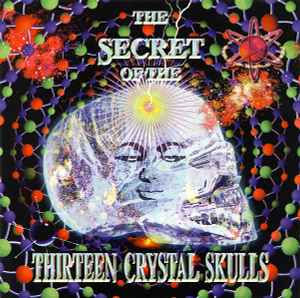 The Secret Of The Thirteen Crystal Skulls - Various