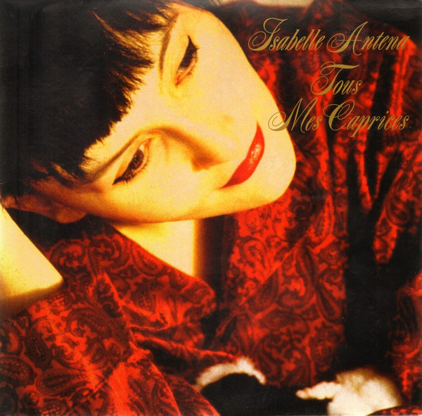 Isabelle Antena – Tous Mes Caprices (1988, Vinyl) - Discogs