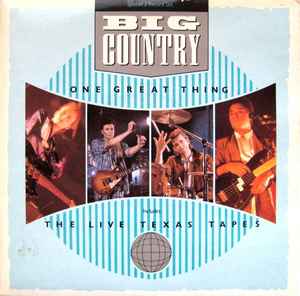 Big Country – One Great Thing / The Live Texas Tapes - Part 2 