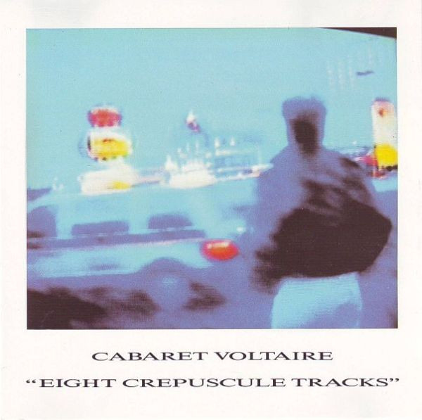 Cabaret Voltaire – Eight Crepuscule Tracks (1988, Vinyl) - Discogs