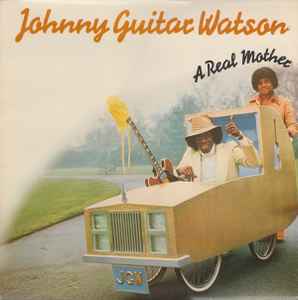 A Real Mother - Johnny Guitar Watson