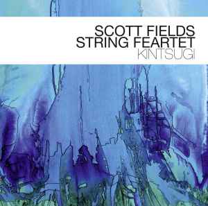 Scott Fields String Feartet - Kintsugi album cover