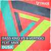 Bass King Vs X-Vertigo Feat. MMX (3) - Dusk