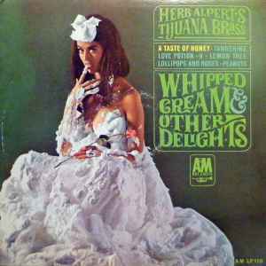Whipped Cream & Other Delights - Herb Alpert's Tijuana Brass