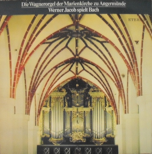 baixar álbum Bach, Werner Jacob - Die Wagnerorgel Der Marienkirche Zu Angermünde Werner Jacob Spielt Bach