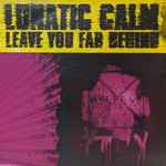 Lunatic Calm – Leave You Far Behind (1997, Vinyl) - Discogs